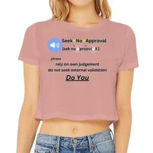 Seek No Approval Defined Women’s Flowy Cropped Tee