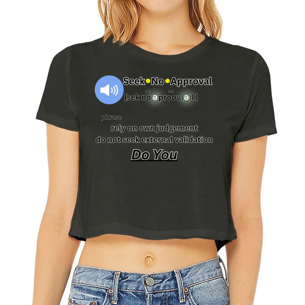 Seek No Approval Defined Women’s Flowy Cropped Tee