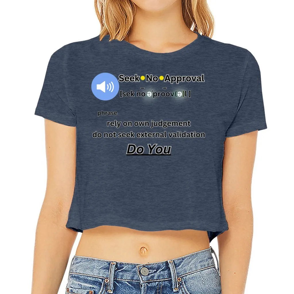 Seek No Approval Defined Women’s Flowy Cropped Tee